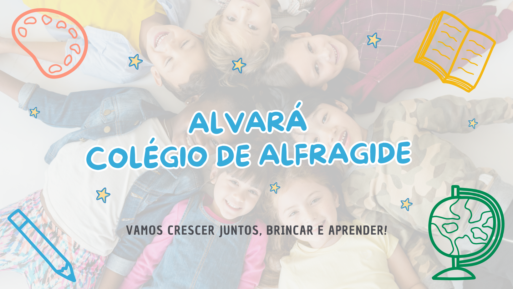 Happy children lying on the floor in a circle, forming a symbol of unity and friendship. The image is overlaid with drawings of school supplies and a globe, symbolizing education and global awareness. The text 'Alvar

Colégio de Alfragide' is prominently displayed, indicating the school's name.