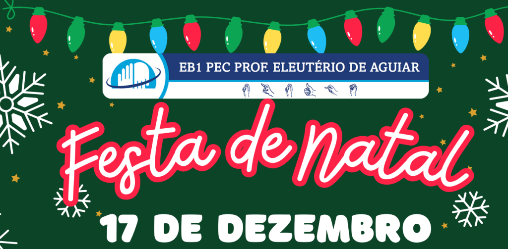 Christmas party poster for Eb1/PE com Creche Professor Eleutério de Aguiar on December 17